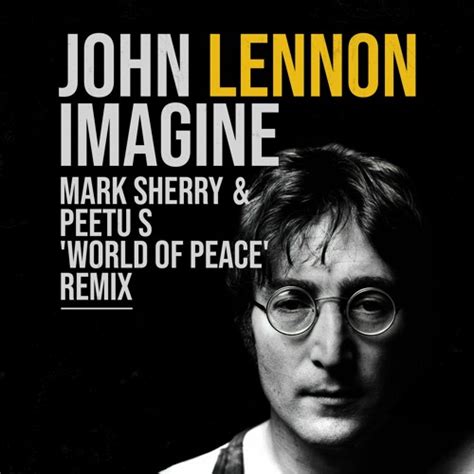 John Lennon - Imagine (Mark Sherry & Peetu S 'World Of Peace' Remix ...