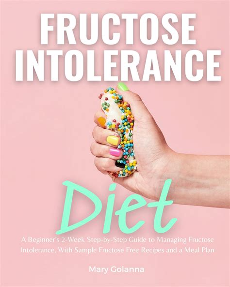 Fructose Intolerance Diet: A Beginner's 2-Week Step-by-Step Guide to ...