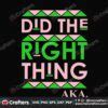 Did The Right Thing Aka Svg, Sorority Svg, Alpha Kappa Svg, Alpha Svg, Aka Svg, Future Aka Svg ...