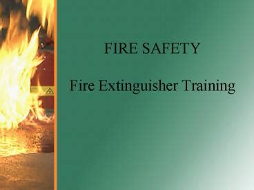 PPT – FIRE SAFETY Fire Extinguisher Training PowerPoint presentation | free to view - id: 5dcee1 ...