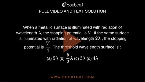 When a metallic surface is illuminated with radiation of wavelength ...