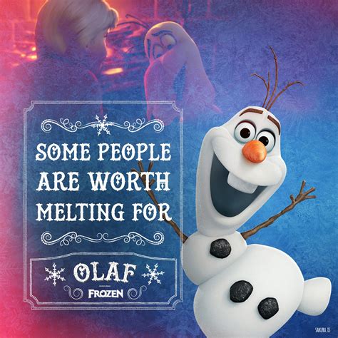 Some people are worth melting for, Olaf- Frozen | Olaf frozen, Olaf the snowman, Olaf