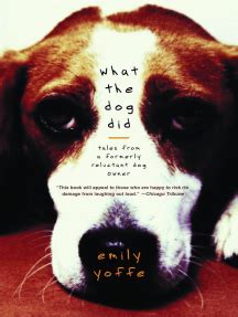 Read What the Dog Did Online by Emily Yoffe | Books