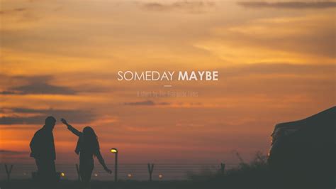 Someday Maybe - YouTube