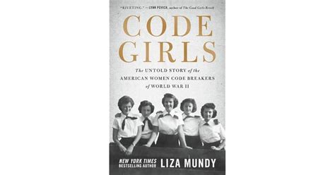 Code Girls: The Untold Story of the American Women Code Breakers of World War II by Liza Mundy