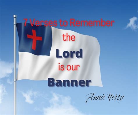 7 Verses to Remember the Lord is our Banner — Annie Yorty