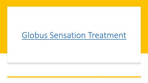 PPT - Globus Sensation Treatment PowerPoint Presentation, free download - ID:12207984