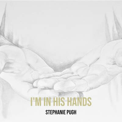 I'm in His Hands Song|Stephanie Pugh|I'm in His Hands| Listen to new songs and mp3 song download ...