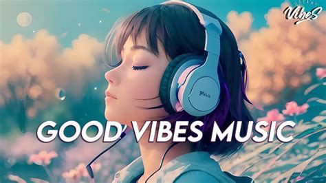 Good Vibes Music 🌻 Popular Tiktok Songs 2023 ~ English Songs For ...