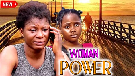 WOMAN POWER(FULL MOVIE) DESTINY ETIKO UCHECHI TREASURE LATEST NOLLYWOOD MOVIE - YouTube