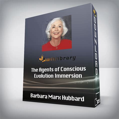 Barbara Marx Hubbard - The Agents of Conscious Evolution Immersion - Wisdom Library