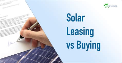 Leasing vs Buying Solar Panels: Pros and Cons 2024