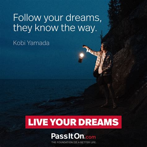 “Follow your dreams, they know the way.” | The Foundation for a Better Life