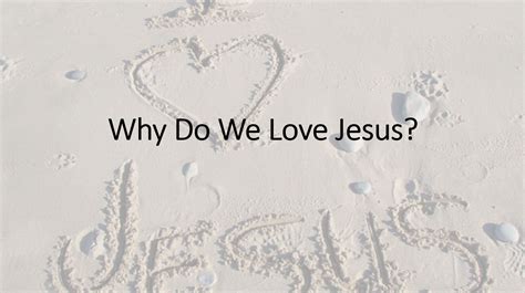 Why Do We Love Jesus? – Hillview Baptist Church