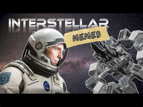 Interstellar Meme Compilation | Interstellar | Know Your Meme