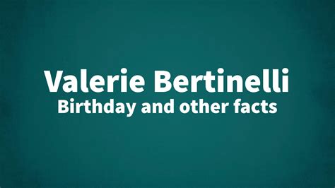 Valerie Bertinelli - Birthday and other facts