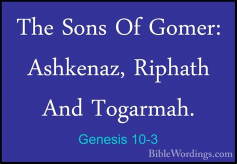 Genesis 10-3 - The Sons Of Gomer: Ashkenaz, Riphath And Togarmah ...