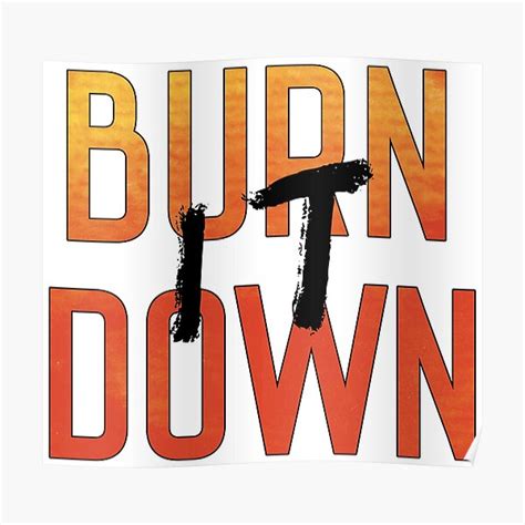 "burn it down" Poster by storyranger | Redbubble