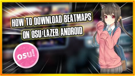 How To Download Beatmaps Osu!Lazer Android - YouTube