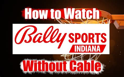 How to Watch Bally Sports Indiana Live Without Cable (2022 Guide)