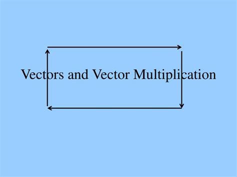 PPT - Vectors and Vector Multiplication PowerPoint Presentation, free ...