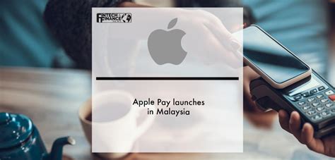 Apple Pay launches in Malaysia