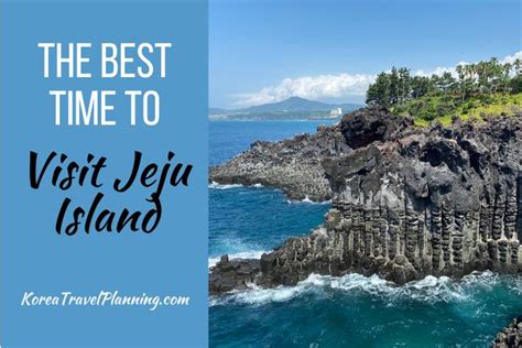 The Best Time to Visit Jeju Island | South Korea Travel Planning