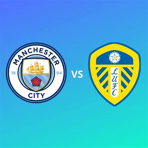 MANCHESTER CITY VS LEEDS. MATCH PREDICTION - Khell India