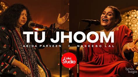 TU JHOOM LYRICS तू झूम - Abida Parveen, Naseebo Lal - Coke Studio-Season 14 | LyricsBogie