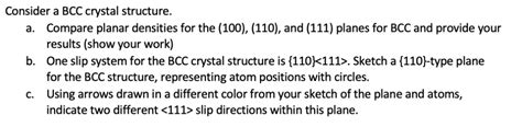 Solved Consider a BCC crystal structure. a. Compare planar | Chegg.com