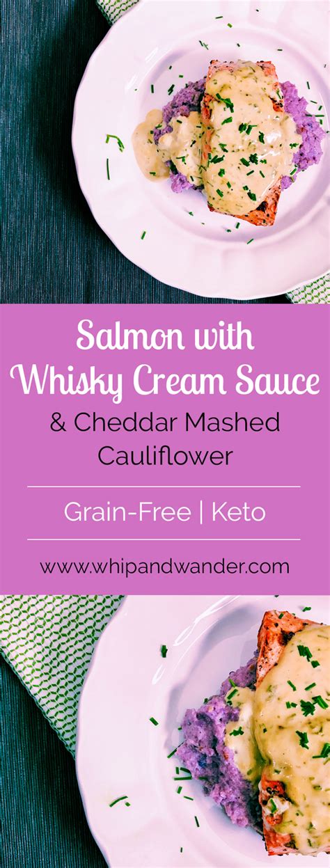 Salmon with Whisky Cream Sauce and Cheddar Mashed Cauliflower - Whip & Wander