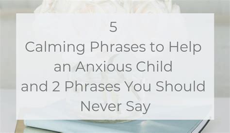 Calming Phrases to Help an Anxious Child - Good Bye Anxiety, Hello Joy