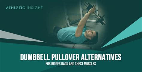 Dumbbell Pull-Over Alternatives for Bigger Back and Chest Muscles - Athletic Insight