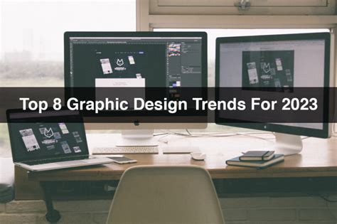 Top 8 Graphic Design Trends For 2023