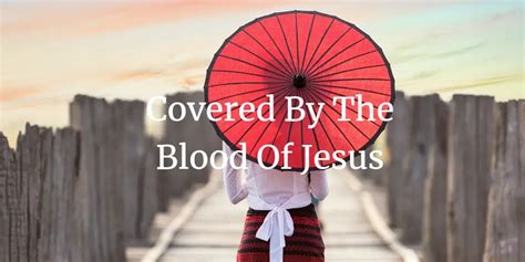 Covered By The Blood Of Jesus: Its Meaning And Significance - Faith ...