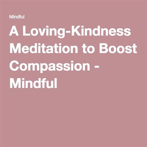 A Loving-Kindness Meditation to Boost Compassion - Mindful | Loving ...