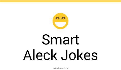 5+ Smart Aleck Jokes And Funny Puns - JokoJokes