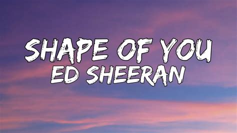 Ed Sheeran - Shape of You (Lyrics) - YouTube