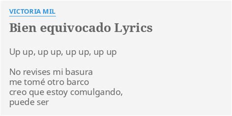 "BIEN EQUIVOCADO" LYRICS by VICTORIA MIL: Up up, up up,...