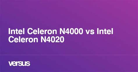 Intel Celeron N4000 vs Intel Celeron N4020: What is the difference?