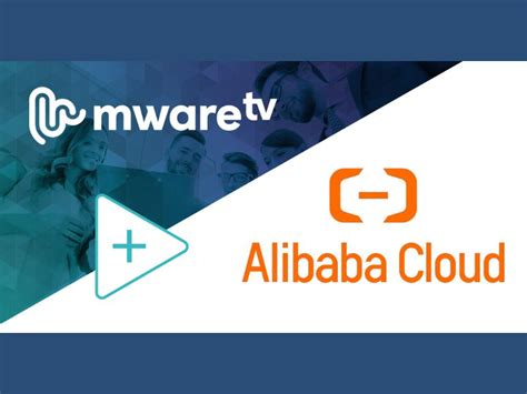 MwareTV and Alibaba Cloud to Provide One-stop Video Services in Alibaba's Marketplace ...