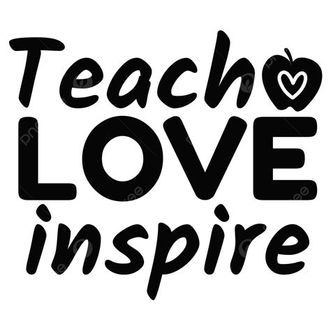 Teacher Quote Lettering Teach Love Inspire, Teacher Svg Desgin, Teach ...