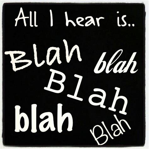 BLAH BLAH BLAH | Good life quotes!!!! | Pinterest