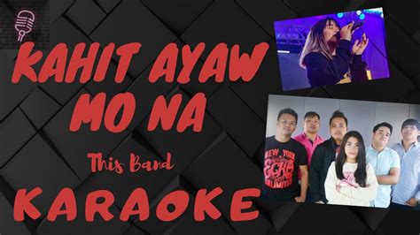 KAHIT AYAW MO NA - This Band KARAOKE || Lyrics on screen - YouTube