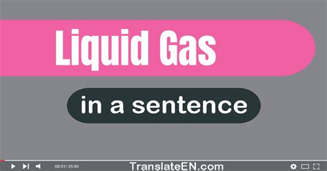 Use "Liquid Gas" In A Sentence