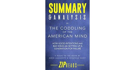 Summary & Analysis of The Coddling of the American Mind: How Good Intentions and Bad Ideas Are ...