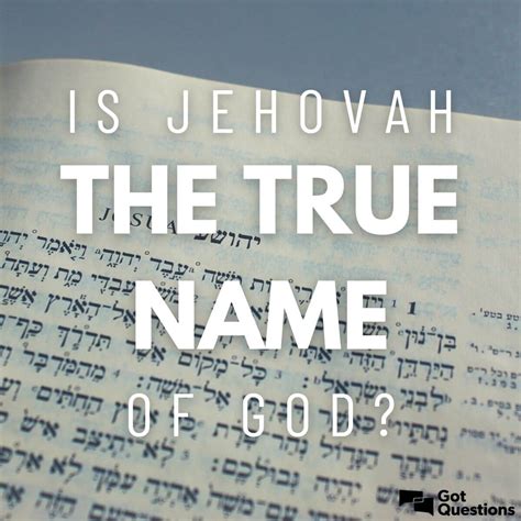 Is Jehovah the true name of God? | GotQuestions.org