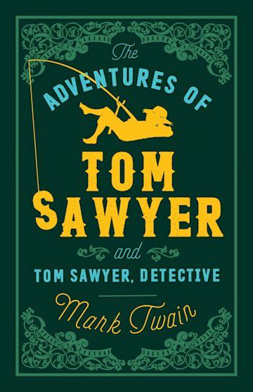 The Adventures of Tom Sawyer and Tom Sawyer, Detective: Annotated Edition (Alma Classics ...