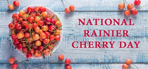 We Cherry-ish National Rainier Cherry Day