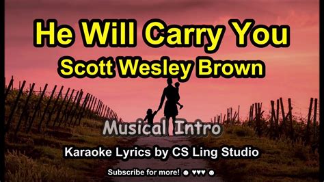 He Will Carry You | Scott Wesley Brown | Karaoke Lyrics by CS Ling Studio - YouTube